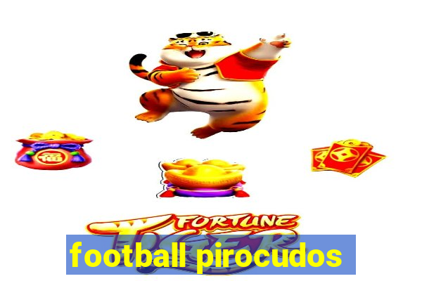football pirocudos